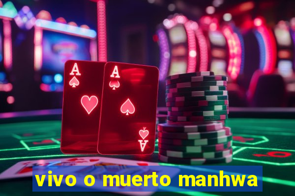 vivo o muerto manhwa
